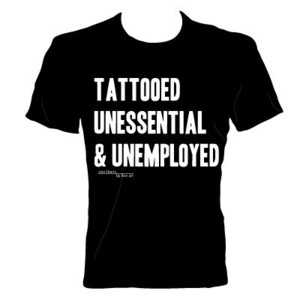 'Tattooed Unessential & Unemployed' T-Shirt by Line Art